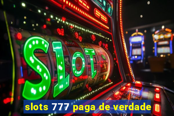 slots 777 paga de verdade